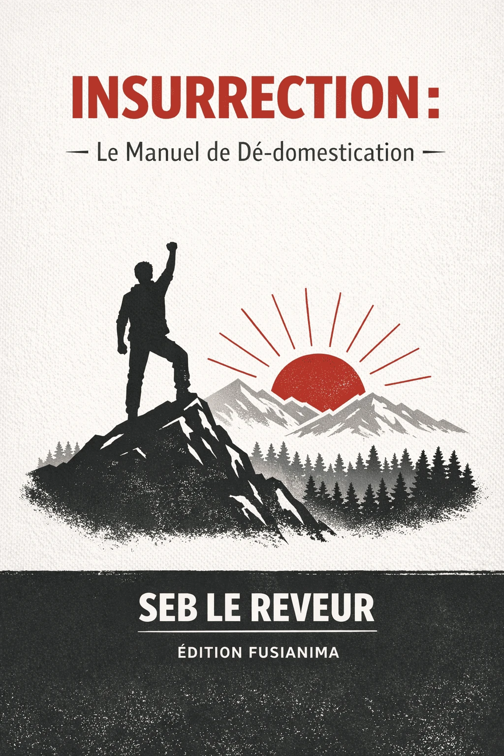 INSURRECTION : Le Manuel de Dé-domestication